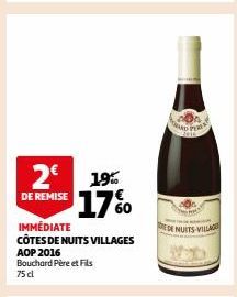 2€  DE REMISE  19%  17%  IMMÉDIATE  CÔTES DE NUITS VILLAGES  AOP 2016  Bouchard Père et Fils  75 cl  TARD PE  REDE NUITS-VILLAGE 