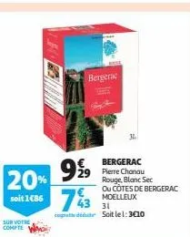 20% 9% 73 me  soit 1c86  43  31  sur votre compte  bergerac  € bergerac 29 pierre chanau rouge, blanc sec ou côtes de bergerac moelleux  condidit soit le 1:3€10  31. 