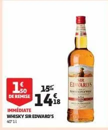 1.50  de remise  15%  1418  immédiate whisky sir edward's  40'11  fe  sir  edwards  scorca 