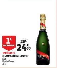 1€  de remise  brut  cordon rouge 75 cl  immédiate  champagne g.h.mumm  25%  24,⁹0  gh mump 