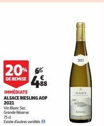 20% 6% 488  DE REMISE  IMMÉDIATE ALSACE RIESLING AOP  2021  Vin Blanc Sec Grande Réserve  75 cl  Existe d'autres variétés  2021  ALSACE 