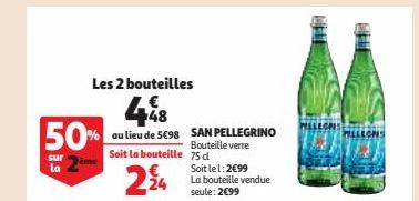 Les 2 bouteilles  448 50% ou lieu de SC98 SAN PELLEGRINO  Bouteille verre  sur ème la  Soit la bouteille 75 d  224  Soit le l: 2099 La bouteille vendue seule: 2€99  