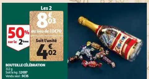 03  50%  au lieu de 10€70  sur le 2ème soit l'unité €  402  bouteille célébration  312 g soit le kg: 12€87 vendu seul: 5€35  les 2  breon 