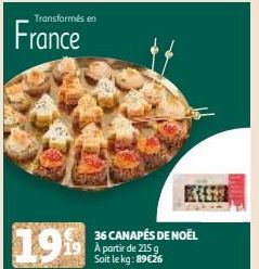 Transformés en  France  1999  36 CANAPÉS DE NOËL À partir de 215 g Soit le kg: 89€26 