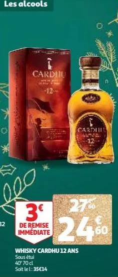 carditu  000  -12  3€  de remise immédiate  cardill  24%  whisky cardhu 12 ans sous étui  40° 70 cl soit le 1: 35€14 