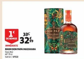 1€  de remise  33  3299  immédiate  rhum don papa masskara  sous étui  40° 70 d  soit le l: 47€13  don pap masskara  don papi massas 