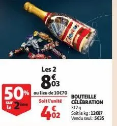 50%  sur  les 2  803  au lieu de 10€70  soit l'unité  402  crobations  bouteille célébration 312g soit le kg: 12€87 vendu seul: 5€35 
