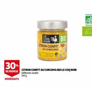 30%  DE REMISE  IMMÉDIATE  LE COQ  NOIR CITRON CONFIT AU CURCUMA  BIO  CITRON CONFIT AU CURCUMA BIO LE COQ NOIR Différente variété  130g 