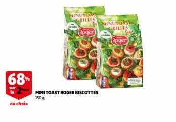 68%  sur le  au choix  mini-toast grilles  roger  mini toast roger biscottes  150 g  mini-toase  grilles  roger  best 