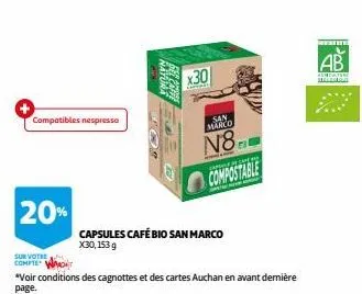 20%  sur votre  compte won  compatibles nespresso  os  x30  curmat  san marco  n8.  www.com  can  compostable  capsules cafébio san marco x30,153 g  "voir conditions des cagnottes et des cartes auchan