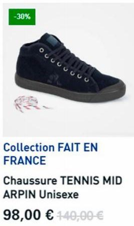 -30%  0303030  Collection FAIT EN FRANCE  Chaussure TENNIS MID  ARPIN Unisexe  98,00 € 140,00 € 
