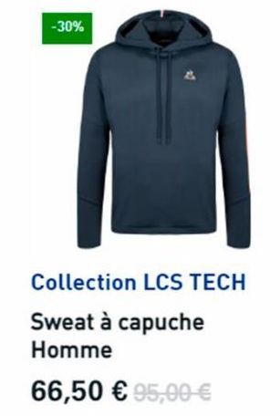 -30%  Collection LCS TECH  Sweat à capuche Homme  66,50 € 95,00 € 
