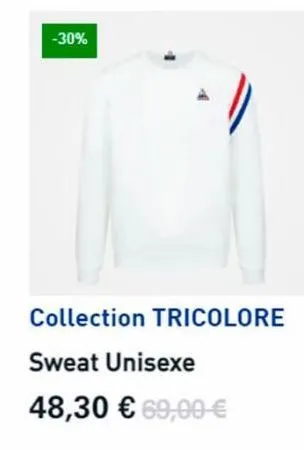 -30%  -))  collection tricolore  sweat unisexe  48,30 € 69,00 €  
