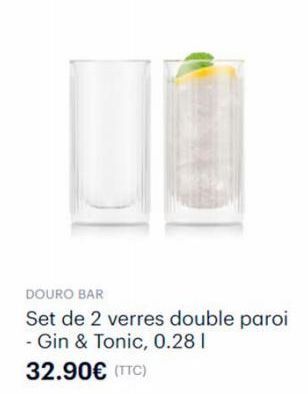 DOURO BAR  Set de 2 verres double paroi - Gin & Tonic, 0.28 1  32.90€ (TTC) 