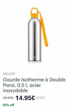 MELIOR  Gourde Isotherme à Double Paroi, 0,5 l, acier inoxydable  39.99€ 14.95€ (TTC)  63% off  