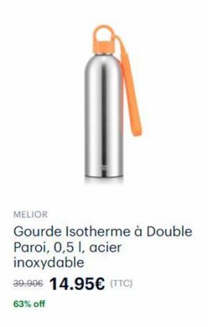 MELIOR  Gourde Isotherme à Double Paroi, 0,5 l, acier inoxydable  39.00€ 14.95€ (TTC) 63% off 