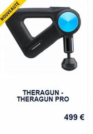 nouveauté  thesegun  theragun - theragun pro  499 €  