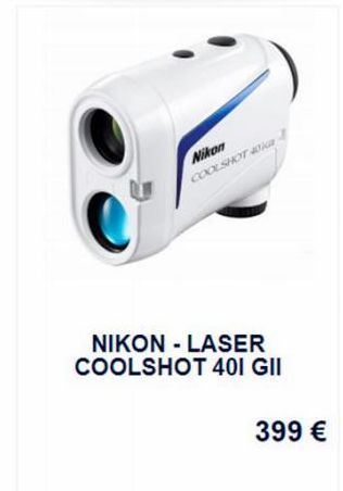 Nikon  COOLSHOT 40  NIKON - LASER COOLSHOT 401 GII  399 € 