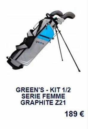 greins  green's kit 1/2 serie femme graphite z21  189 € 