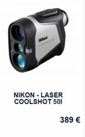 Nikon COCESHOTS  NIKON - LASER COOLSHOT 501  389 € 