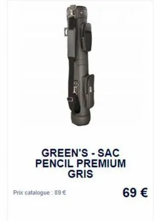 green's sac pencil premium  gris  prix catalogue : 89 €  69 € 