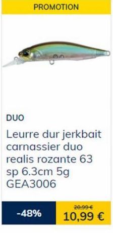 PROMOTION  DUO  Leurre dur jerkbait carnassier duo realis rozante 63 sp 6.3cm 5g GEA3006  -48%  20,99 €  10,99 € 