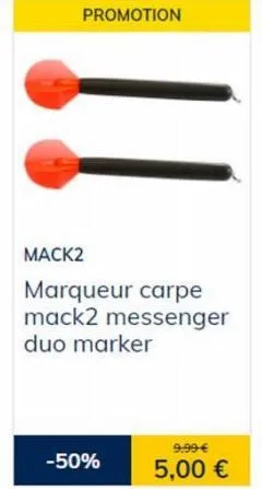 promotion  mack2 marqueur carpe mack2 messenger duo marker  -50%  9.99 €  5,00 € 