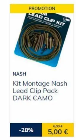 promotion  lead clip kit  m  nash  kit montage nash lead clip pack dark camo  -28%  6.99-€  5,00 € 