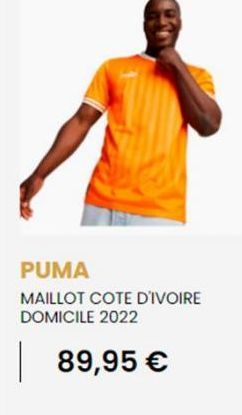 PUMA  MAILLOT COTE D'IVOIRE DOMICILE 2022  89,95 € 