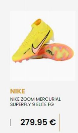 NIKE  NIKE ZOOM MERCURIAL SUPERFLY 9 ELITE FG  279.95 € 