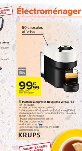 50 capsules offertes  1260  9999  dont 0,24 € d'éco-participation  Machine à expresso Nespresso Vertuo Pop Rel:YY4889FD  .4 tailles de tasses: espresso (40 m)  double espresso (80 m. gran lungo (150 m