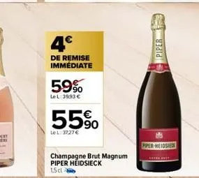 4€  de remise immédiate  59%  lel: 39.93 €  55%  le l: 3727 €  champagne brut magnum piper heidsieck 15 cl  piper  piper-heidsiek 