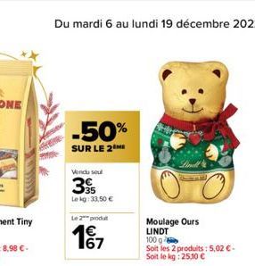 -50%  SUR LE 2 ME  Vendu soul  3  35 Lekg: 33,50 €  Le 2 produ  167  Moulage Ours LINDT 100 g  Soit les 2 produits: 5,02 € - Soit le kg: 25,10 € 