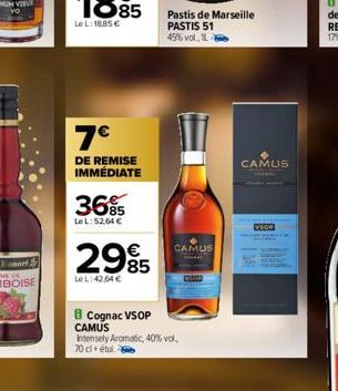 7€  DE REMISE IMMÉDIATE  36%  Le L:52,64 €  2985  €  Le L:42,64 €  B Cognac VSOP CAMUS Intensely Aromatic, 40% vol. 70 cl étui.  Pastis de Marseille PASTIS 51 45% vol. 12  CAMUS  CAMUS  ****  VSO 