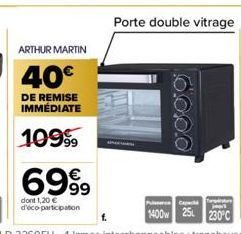 ARTHUR MARTIN  40€  DE REMISE IMMÉDIATE  10999  6999  dont 1,20 € d'éco-participation  6.0.0.0  Porte double vitrage 