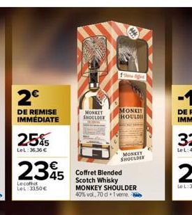 2€  DE REMISE IMMÉDIATE  2545  LeL: 36,36 €  235  Le coffret LeL:33.50€  45 Coffret Blended  MONKEY  SHOULDER  1  Scotch Whisky MONKEY SHOULDER  40% vol, 70 d 1 verre.  MONKEY HOULD  MONKEY SHOULDER 