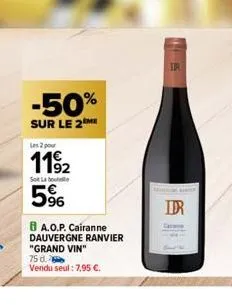 -50%  sur le 2 me  les 2 pour  11⁹2 5%  sot labo  ba.o.p. cairanne dauvergne ranvier "grand vin" 75 d.  vendu seul: 7,95 €.  ddr  ang beris  ir 