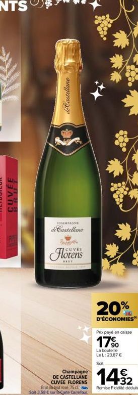 写  de Castellane  CHAMPAGNE  de Castellane  Florens  Champagne  DE CASTELLANE CUVÉE FLORENS  Brut obrut rosé, 75 cl. Soit 3,58 € sur In-Carte Carrefour  20%  D'ÉCONOMIES  Prix payé en caisse  17%  La 