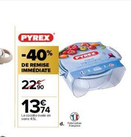 PYREX  -40%  DE REMISE IMMÉDIATE  22%  1394  74  La cocotte ovale on vore 4.5L  PYREX  AM  d. française 