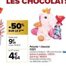 -50%  sur le 2  vendu soul  999  lekg: 92.90 €  le 2 produt  peluche + chocolat fizzy  licorne ou dragon + 100 g de chocolat soit les 2 produits: 13,93 €. soit le kg: 69,65 € panachage possible entre 