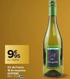 995  lel:13.27 €  vin de france 18 de moyenne guffens blanc, 75 cl 2  cuffens  18  de  стощение 