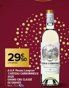 29%  la bouteille  a.o.p. pessac leognan chateau carbonnieux 2020 grand cru classé  de graves  blanc, 75 cl  gatene carbonniel  pasal 