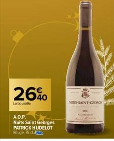 26%0  La boutelle  A.O.P.  Nuits Saint Georges PATRICK HUDELOT Rouge, 75 d.  NUITS-SAINT-GEORGS 