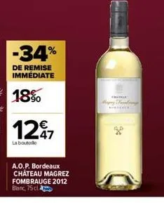 -34%  de remise  immédiate  18%  1297  la bouteille  a.o.p. bordeaux château magrez fombrauge 2012 blanc, 75 cl  the  happy t  socce 
