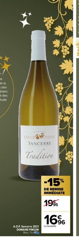 waw  TINION  SANCERRE  Tradition  A.O.P. Sancerre 2021 DOMAINE PINSON Blanc, 75 cl  -15%  DE REMISE IMMÉDIATE  1995  16%  La bouteille 