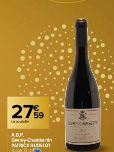 27%9  La boutei  A.O.P.  Gevrey-Chambertin PATRICK HUDELOT Rouge, 75 d  EVREY-CHAMBERTS 