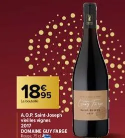 1895  la bouteille  a.o.p. saint-joseph vieilles vignes 2017 domaine guy farge rouge, 75 cl  saint jo  he 
