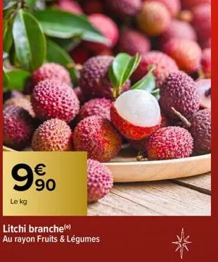 le kg  € 90  litchi branche() au rayon fruits & légumes 