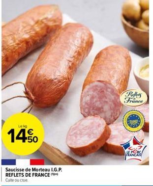 Lekg  14.50  Saucisse de Morteau I.G.P. REFLETS DE FRANCE Cuite ou crue.  Reflets France  HANDS 