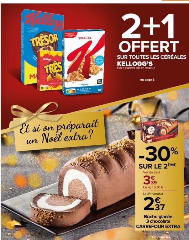 TRESOR  MA  TRES  SPECIAL  Original  10  Et si on préparait un Noël extra?  2  en page 3  Exhi  2+1  OFFERT  SUR TOUTES LES CÉRÉALES  KELLOGG'S  Selon disponibilités en magasin  3Chooks-Docover  -30% 